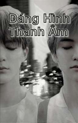 Dáng Hình Thanh Âm [NOMIN Ver]