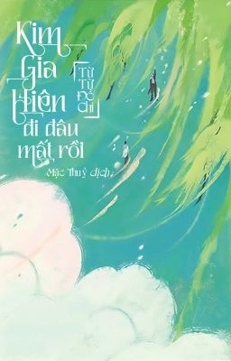 [ĐANG XẾP HÀNG] KIM GIA HIÊN ĐI ĐÂU MẤT RỒI