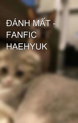 ĐÁNH MẤT - FANFIC HAEHYUK