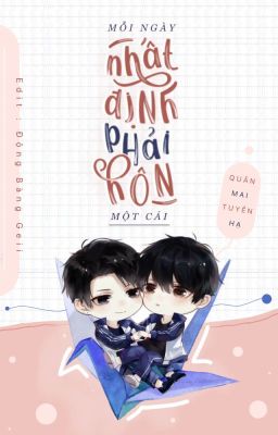 [Danmei/Edit/Hoàn] Mỗi Ngày Nhất Định Phải Hôn Một Cái - Quân Mai Tuyền Hạ