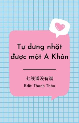 [Đạo Mộ Bút Ký đồng nhân| Bình Tà] Tự dưng nhặt được một A Khôn (Hết)