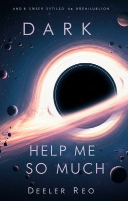 DARK HELP ME SO MUCH