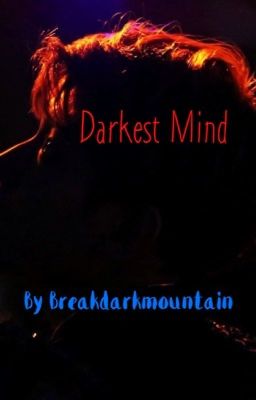 Darkest Mind (Tâm hồn đen tối nhất)