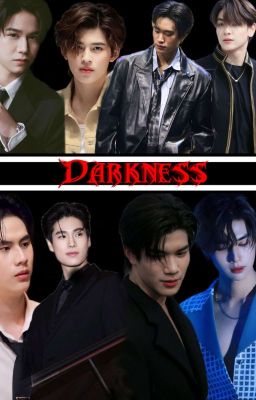 Darkness - (JoongDunk_PondPhuwin_SatangWinny_GeminiFourth)