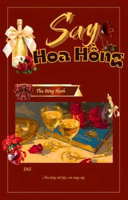 [ĐẶT GẠCH] [ĐM/EDIT] SAY HOA HỒNG - Thu Đông Hạnh