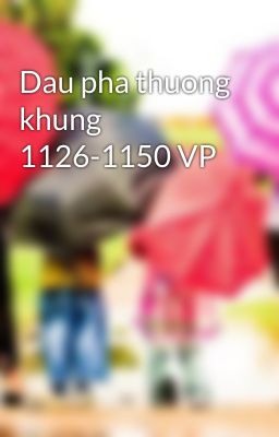 Dau pha thuong khung 1126-1150 VP