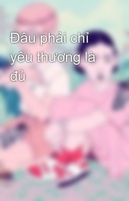 Đâu phải chỉ yêu thương là đủ