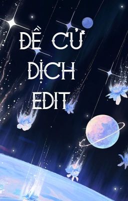 ĐỀ CỬ DỊCH / EDIT