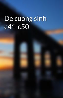 De cuong sinh c41-c50