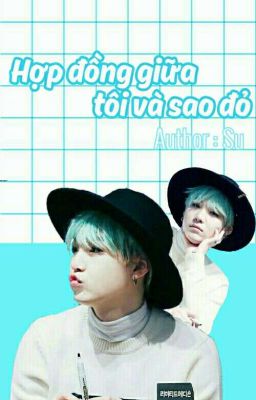 [Debut Fic][FF Suga] Hợp đồng giữa tôi và sao đỏ