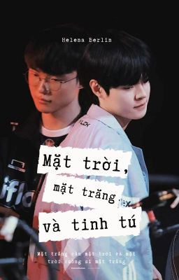 (Deft x Faker) Mặt trời, mặt trăng và tinh tú