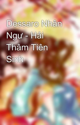 Dessaro Nhân Ngư - Hải Thâm Tiên Sinh