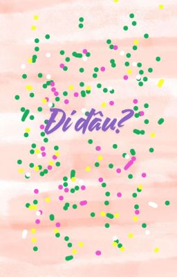 Đi đâu? [Ver 8/2025]