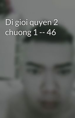 Di gioi quyen 2 chuong 1 -- 46
