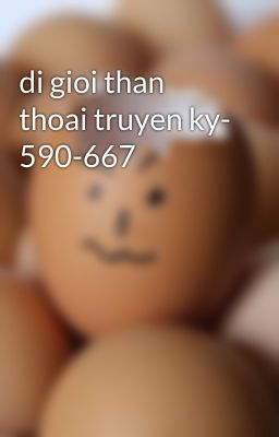 di gioi than thoai truyen ky- 590-667