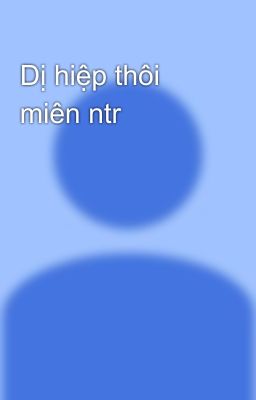 Dị hiệp thôi miên ntr