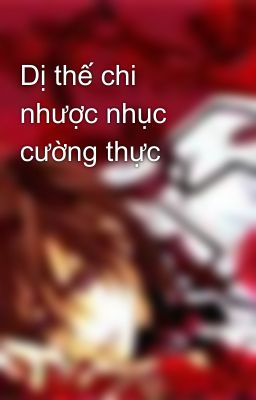 Dị thế chi nhược nhục cường thực