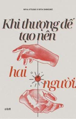 [Dịch/AtsuKita] Khi Thượng đế tạo nên hai người. (R18)