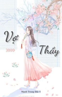 [DỊCH] Vợ Thầy - Mạnh Trung Đắc Ý