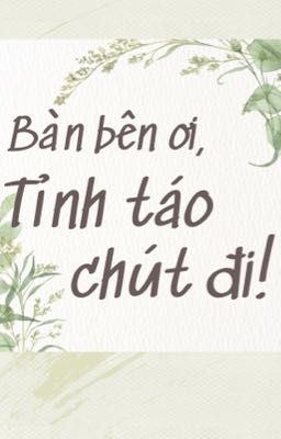 [ĐM] Bàn bên ơi, tỉnh táo chút đi! - Nhất Bả Sát Trư Đao