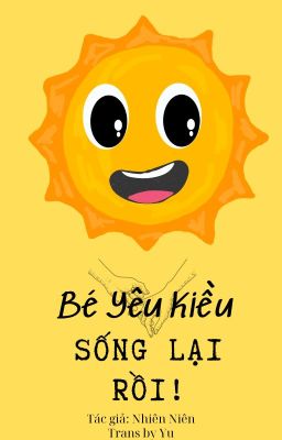 [ĐM] Bé Yêu Kiều Sống Lại Rồi! - Nhiên Niên