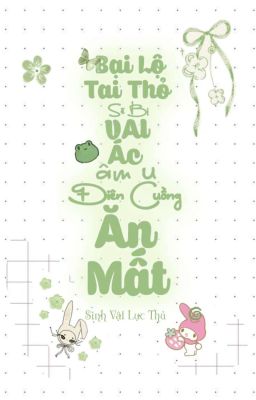 [ Đm | EDIT ] Bại Lộ Tai Thỏ Sẽ Bị Vai Ác Âm U Điên Cuồng Ăn Mất