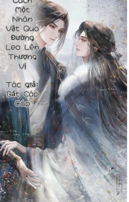 [ĐM/Edit] Bàn Về Cách Một Nhân Vật Qua Đường Leo Lên Thượng Vị