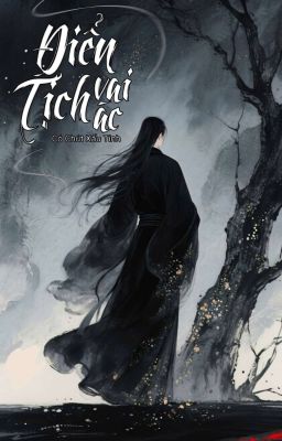 【ĐM/Edit】Điển Tịch Vai Ác Có Chút Xấu Tính - Thời Kính 