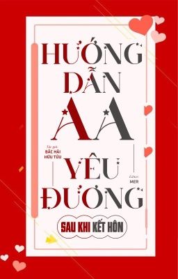 [ĐM/EDIT] Hướng dẫn AA yêu đương sau khi kết hôn - Bắc Hải Hữu Tửu