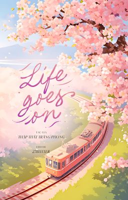 [ĐM/EDIT] Live Goes On - Thập Thất Tràng Phong