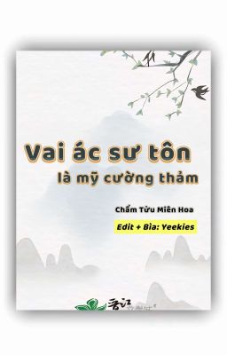 [ĐM/Edit/OG] Vai ác sư tôn là mỹ cường thảm - Chẩm Tửu Miên Hoa