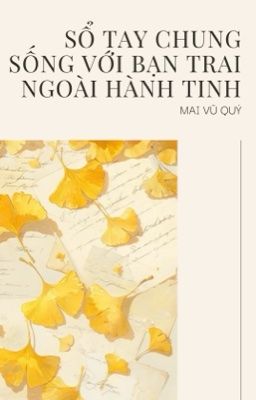 [ĐM/Edit] Sổ tay chung sống với bạn trai ngoài hành tinh