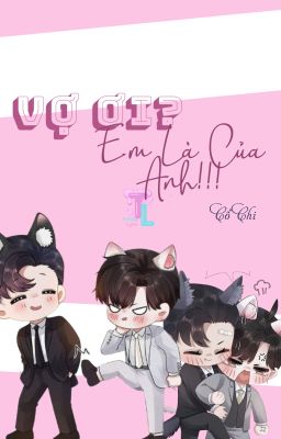 [ĐM|EDIT] Vợ Ơi? Em Là Của Anh!!!