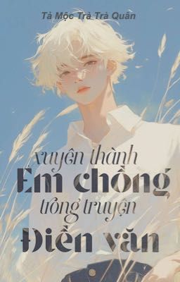 [ĐM/EDIT] Xuyên Thành Em Chồng Trong Truyện Điền Văn - Tả Mộc Trà Trà Quân