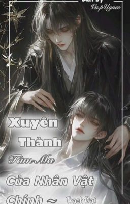 [ĐM/EDIT] Xuyên Thành Tâm Ma Của Nhân Vật Chính