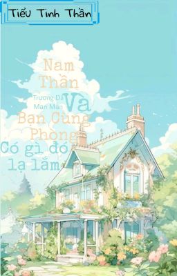 {ĐM - Editting} Nam Thần Và Bạn Cùng Phòng Có Gì Đó Lạ Lắm