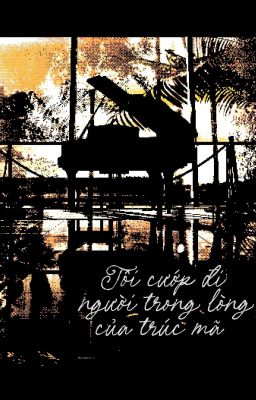 [ĐM-END] Tôi cướp đi người trong lòng của trúc mã - Tam Đạo