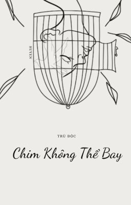 [DM/HOÀN] Chim không thể bay