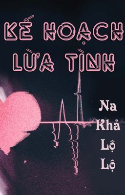 [ĐM] Kế hoạch lừa tình