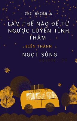 [ĐM] Làm thế nào để từ ngược luyến tình thâm biến thành ngọt sủng [xuyên nhanh]