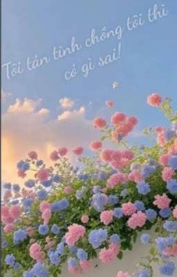 [ĐM] Tôi tán tỉnh chồng tôi thì có gì sai!