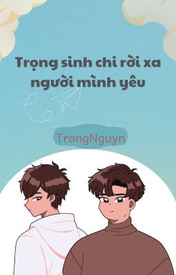 [ĐM] Trọng sinh chi rời xa người mình yêu