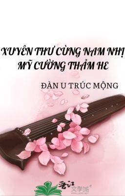 [ĐM] Xuyên Thư Cùng Nam Nhị Mỹ Cường Thảm HE