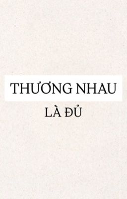 [ĐM25/ABO] Thương Nhau Là Đủ - Cống Cống Điểm Cống