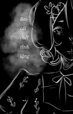 /Đn Bungo Stray Dog  / Rei - cái chết tĩnh lặng