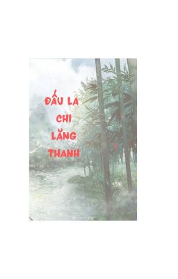 [ĐN Đấu La] (Tự viết) Đấu La Chi Lăng Thanh