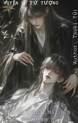 |ĐN Huyền Vũ Tứ Tượng| Ta Và Ngươi Mãi Bên Nhau Nhé?