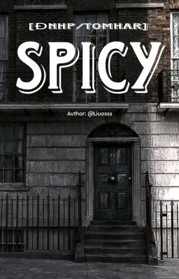 [ĐNHP/TomHar] Spicy (Tạm Drop Đến 31/7/2026)