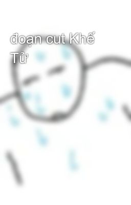 đoạn cut Khế Tử