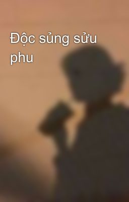 Độc sủng sửu phu